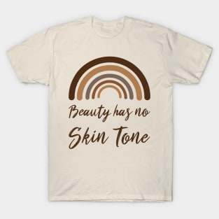 beauty has no skin tone T-Shirt